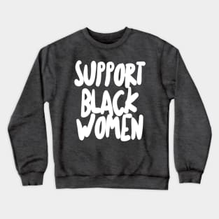 Support Black Women Crewneck Sweatshirt